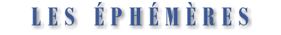 LES ÉPHÉMÈRES
