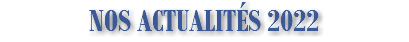 NOS ACTUALITÉS 2022